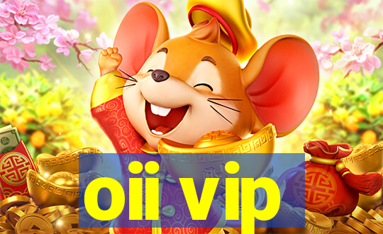 oii vip
